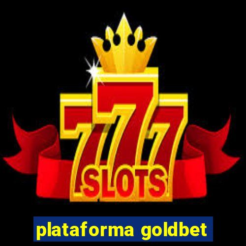 plataforma goldbet